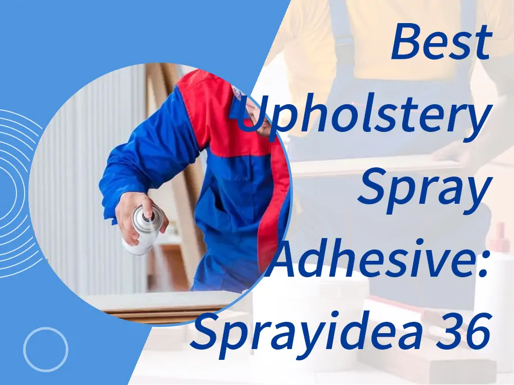 Best Upholstery Spray Adhesive Sprayidea 36