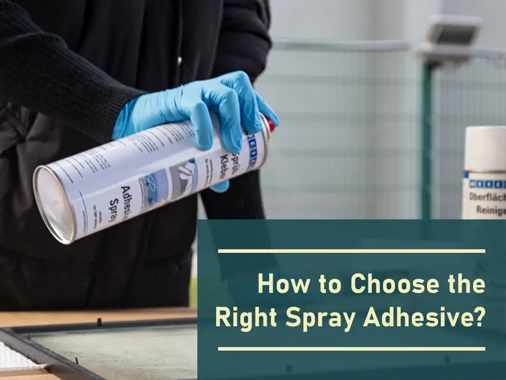 How to choose the right spray adhesive