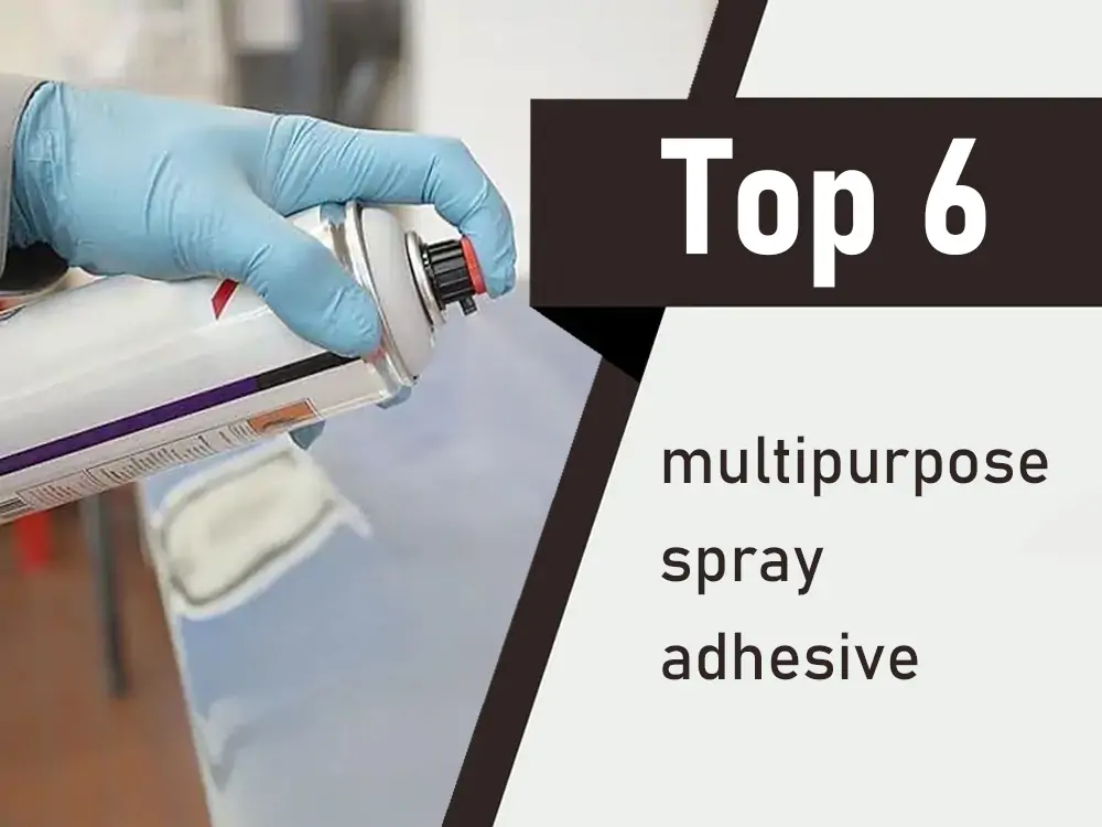 Top 6 multipurpose spray adhesive on the market, which one is the most cost-effective