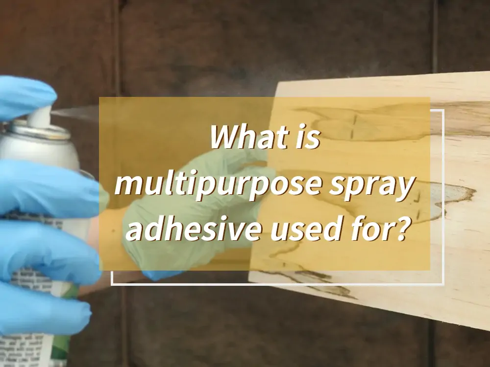 What is multipurpose spray adhesive use for