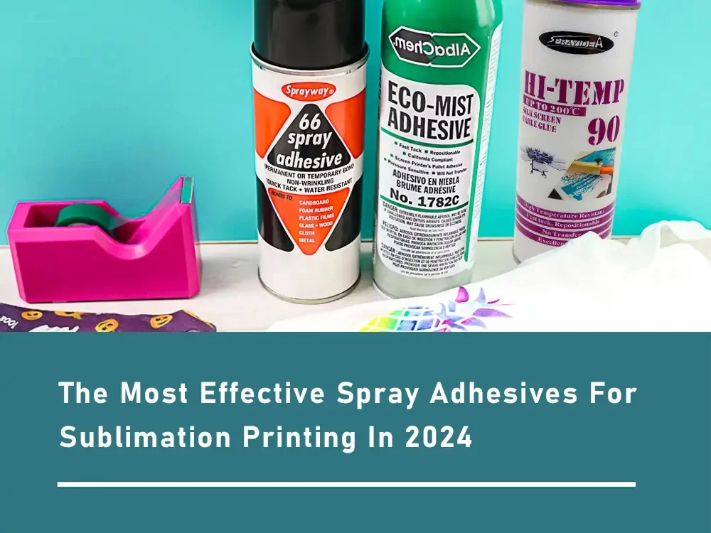 Los adhesivos en spray más eficaces para la impresión por sublimación