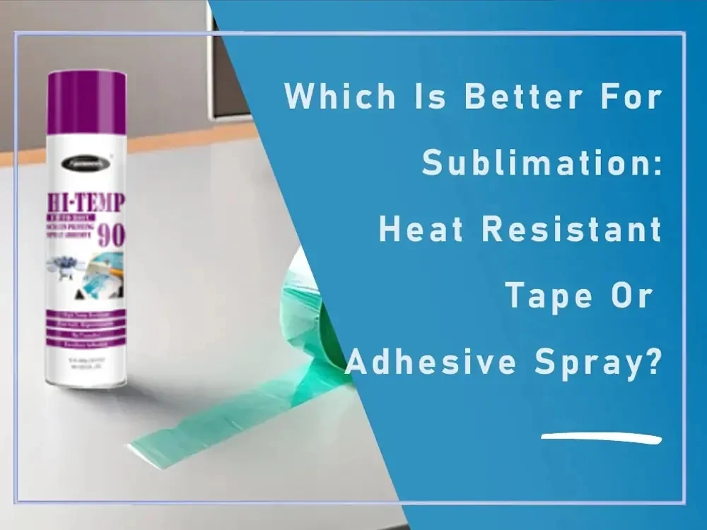 O que é melhor para sublimação Fita adesiva resistente ao calor ou spray adesivo