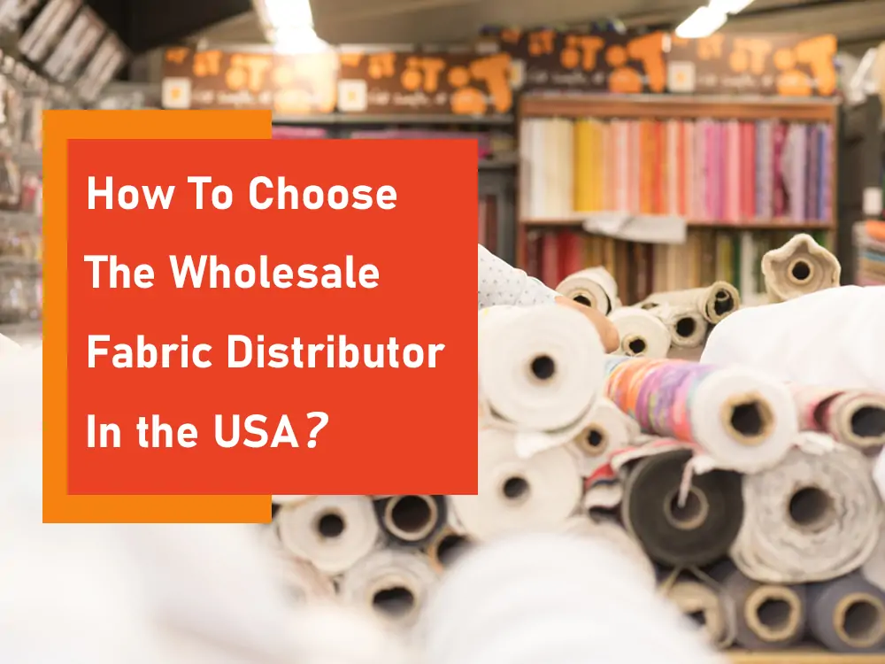 How To Choose The Wholesale Fabric Distributor in the USA