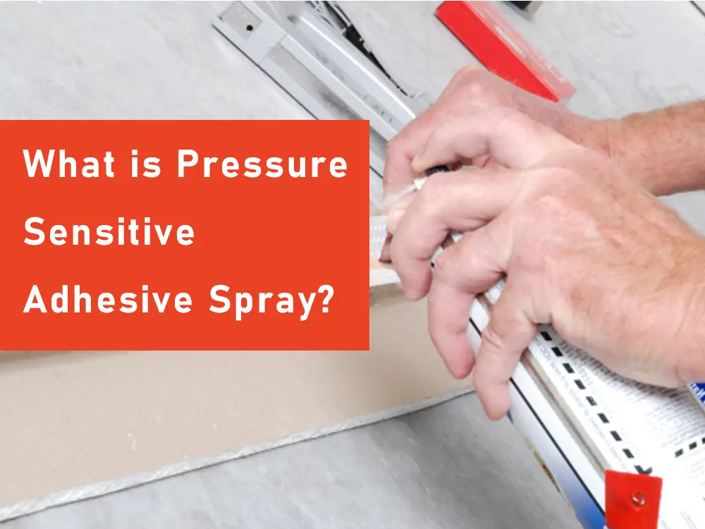 What is Pressure Sensitive Adhesive Spray