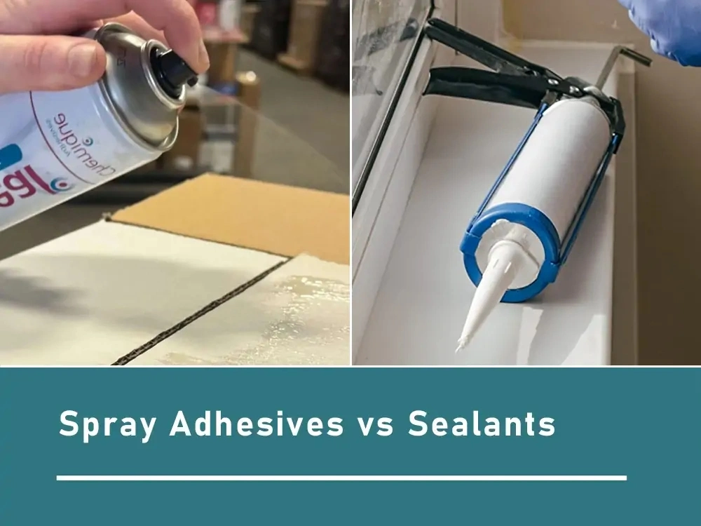 Spray Adhesives vs Sealants