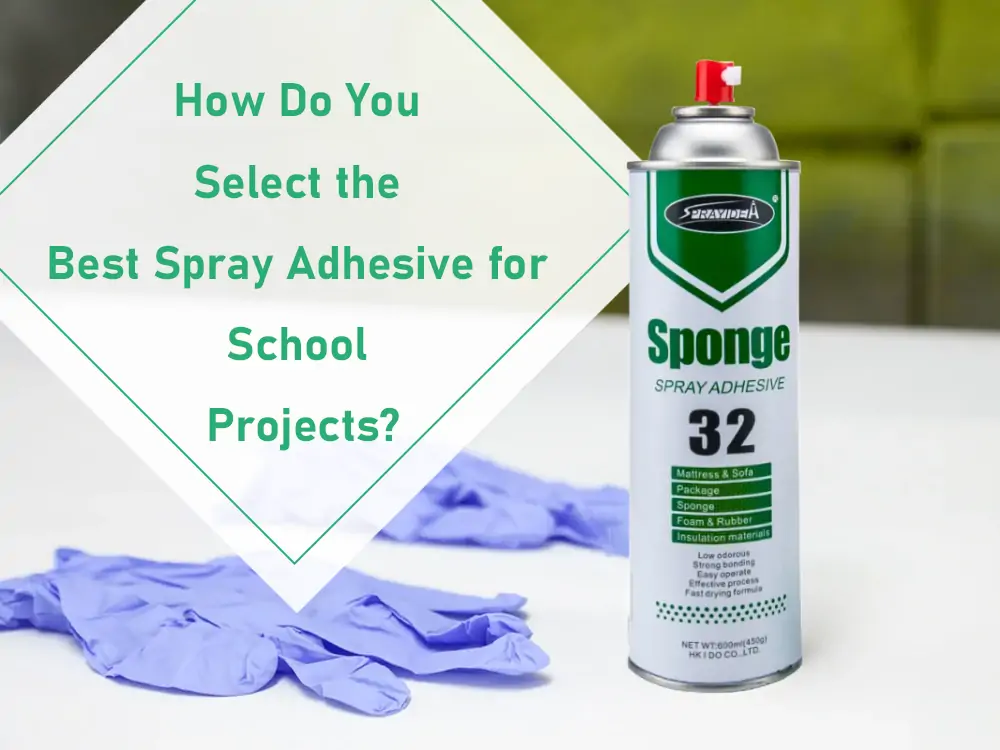 How Do You Select the Best Spray Adhesive for School Projects