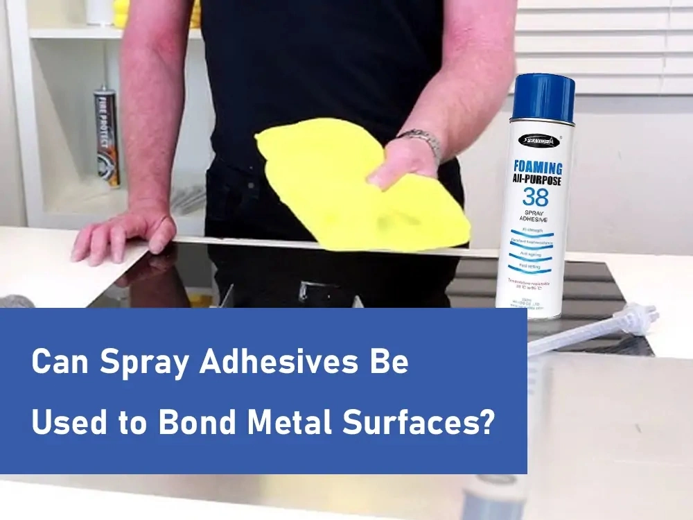 Can Spray Adhesives Be Used to Bond Metal Surfaces