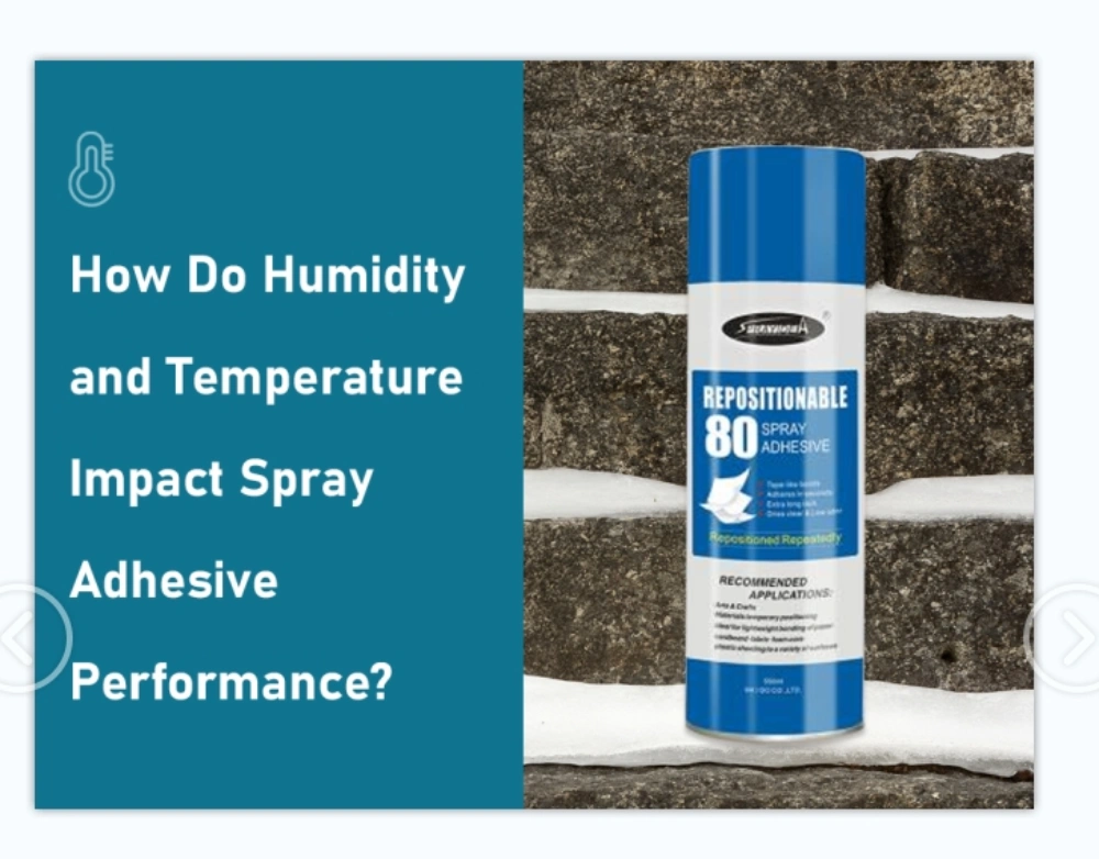 How Do Humidity and Temperature Impact Spray Adhesive Performance