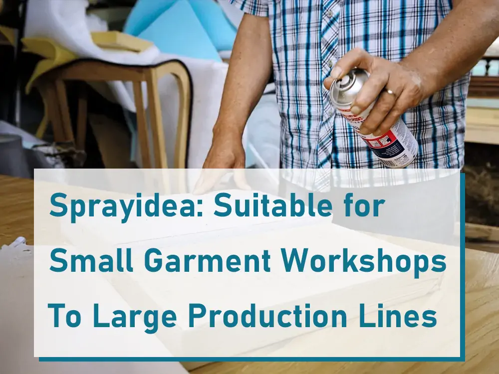 Sprayidea Suitable for Small Garment Workshops to Large Production Lines