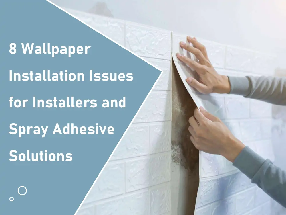 Cover image showing hands peeling back a textured wallpaper, revealing a wall underneath, with the title '8 Wallpaper Installation Issues for Installers and Spray Adhesive Solutions'